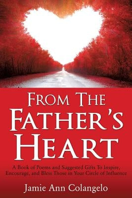 From The Father's Heart by Colangelo, Jamie Ann