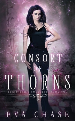 Consort of Thorns by Chase, Eva