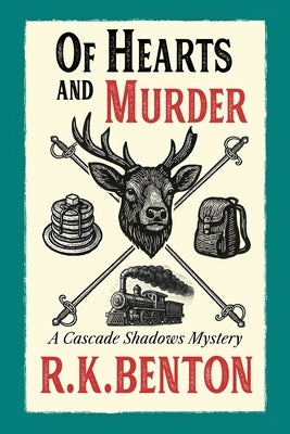 Of Hearts and Murder: A Cascade Shadows Mystery by Benton, R. K.