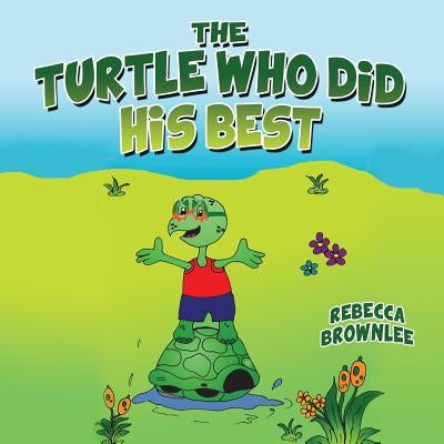 The Turtle Who Did His Best by Brownlee, Rebecca Aguirre