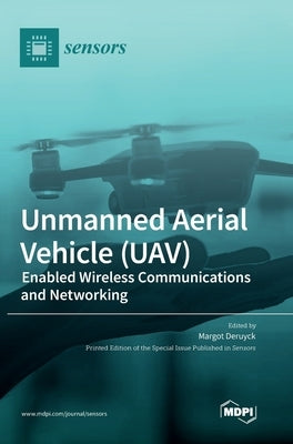 Unmanned Aerial Vehicle (UAV): Enabled Wireless Communications and Networking by Deruyck, Margot