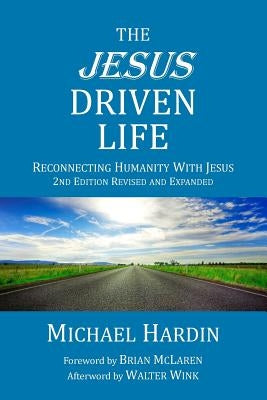 The Jesus Driven Life: Reconnecting Humanity with Jesus by McLaren, Brian