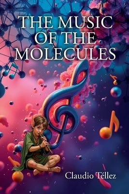 The Music of the Molecules by Téllez, Claudio