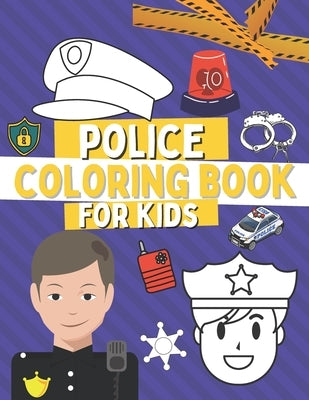 Police Coloring Book For Kids: Coloring Pages For Toddlers with Policemen and Cop Cars by Barrys, Oscar