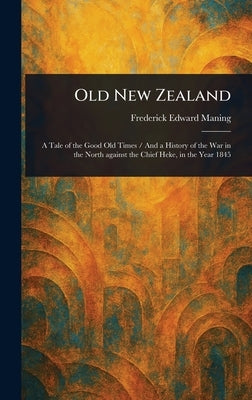 Old New Zealand by Maning, Frederick Edward