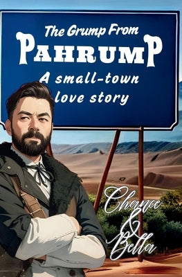 The Grump From Pahrump: A Small-Town MM Romance by Liddell, Bella