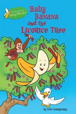 Baby Banana and the Licorice Tree by Devaney, Adam