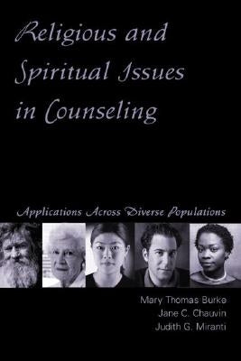 Religious and Spiritual Issues in Counseling: Applications Across Diverse Populations by Burke, Mary Thomas