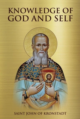 Knowledge of God and Self by Kronstadt, Saint John of