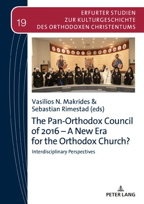 The Pan-Orthodox Council of 2016 - A New Era for the Orthodox Church?: Interdiscliplinary Perspectives by Makrides, Vasilios N.