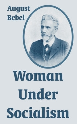 Woman Under Socialism by Bebel, August