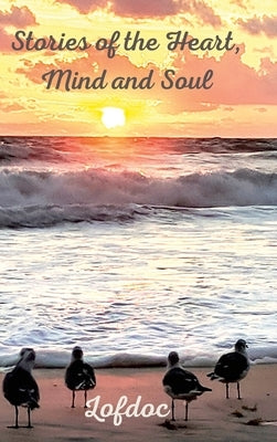 Stories of the Heart, Mind and Soul by Opritza, Andrew