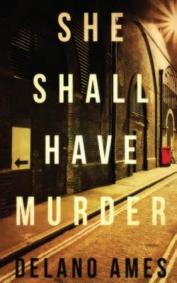 She Shall Have Murder by Ames, Delano