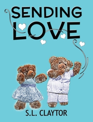 Sending Love by Claytor, S. L.