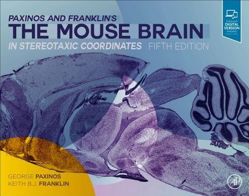 Paxinos and Franklin's the Mouse Brain in Stereotaxic Coordinates by Paxinos, George