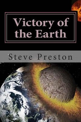 Victory of the Earth: Planet Battles and Development by Preston, Steve