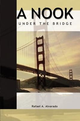 A Nook Under the Bridge by Alvarado, Rafael a.