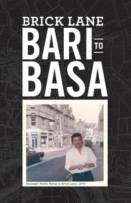 Brick Lane: Bari to Basa by Faruk, Shahagir Bakth