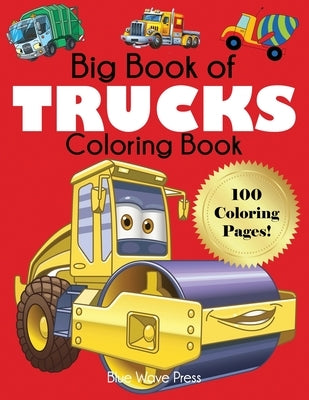Big Book of Trucks Coloring Book by Blue Wave Press