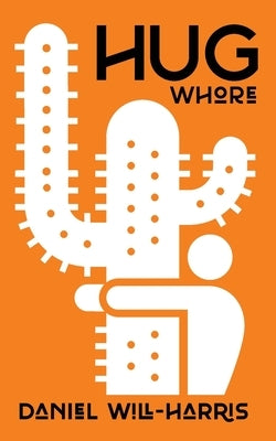 HugWhore by Will-Harris, Daniel
