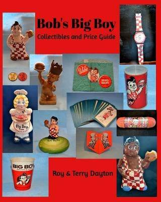 Bob's Big Boy Collectibles and Price Guide by Dayton, Roy