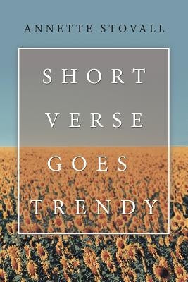 Short Verse Goes Trendy by Stovall, Annette
