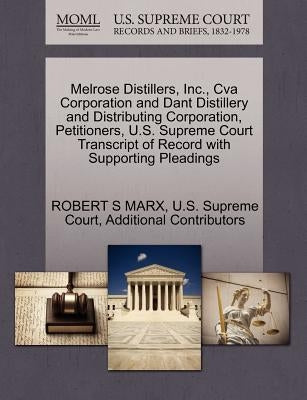 Melrose Distillers, Inc., Cva Corporation and Dant Distillery and Distributing Corporation, Petitioners, U.S. Supreme Court Transcript of Record with by Marx, Robert S.