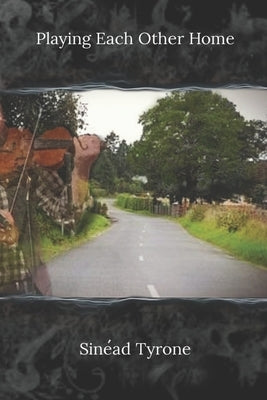 Playing Each Other Home by Tyrone, Sinéad
