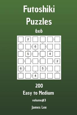 Futoshiki Puzzles - 200 Easy to Medium 6x6 vol. 3 by Lee, James