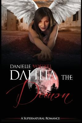 Dahlia the Demon: A Supernatural Romance by Voelkel, Danielle