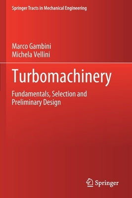 Turbomachinery: Fundamentals, Selection and Preliminary Design by Gambini, Marco