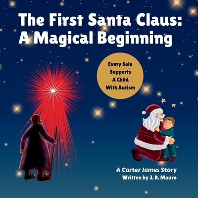 The First Santa Claus: A Magical Beginning by Mauro, Jim