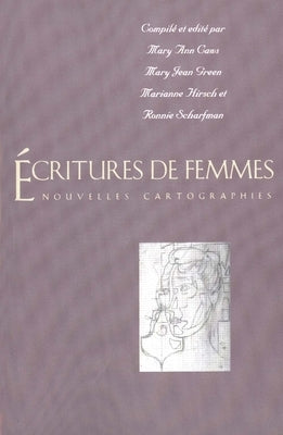 Écritures de Femmes: Nouvelles Cartographies by Caws, Mary Ann