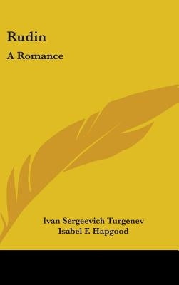 Rudin: A Romance: A King Lear Of The Steppes, Phantoms, And Other Stories (1908) by Turgenev, Ivan Sergeevich