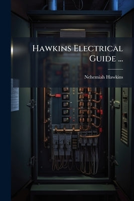 Hawkins Electrical Guide ... by Hawkins, Nehemiah