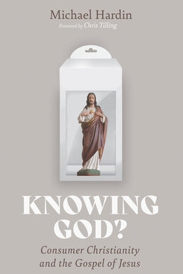 Knowing God? by Hardin, Michael