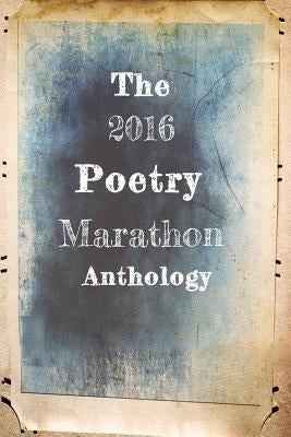 The 2016 Poetry Marathon Anthology by Jans, Caitlin