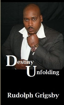 Destiny Unfolding by Grigsby, Rudolph