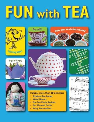 Fun With Tea: Activities for tea loving adults to share with their favorite young sippers. by Donaldson, Babette