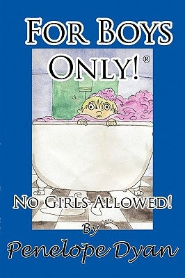 For Boys Only! No Girls Allowed! by Dyan, Penelope