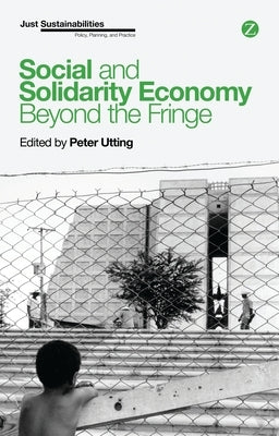 Social and Solidarity Economy: Beyond the Fringe by Bergeron, Suzanne