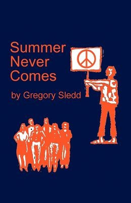 Summer Never Comes by Sledd, Gregory