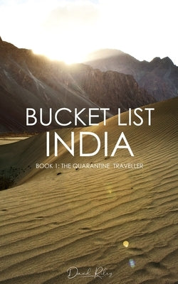 Bucket List India: Book 1: The Quarantine Traveller by Riley, David