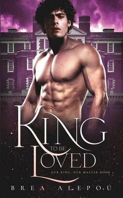 A King to be Loved by Alepoú, Brea