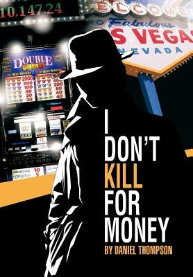 I Don't Kill for Money by Thompson, Daniel