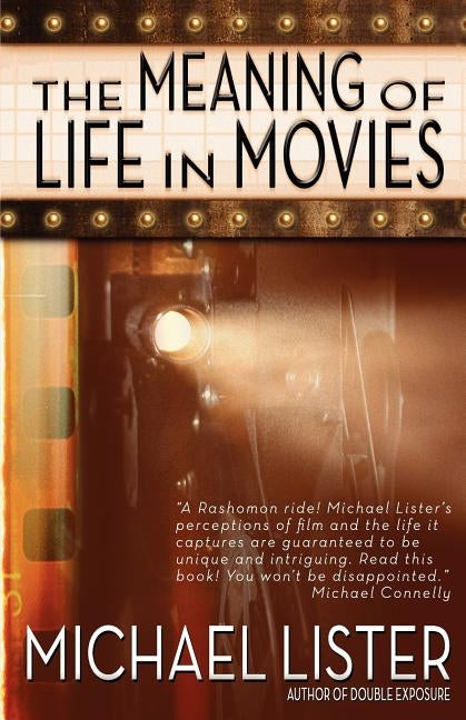 The Meaning of Life in Movies by Lister, Michael