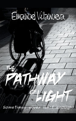 The Patway of Light by Villanueva, Emanuel