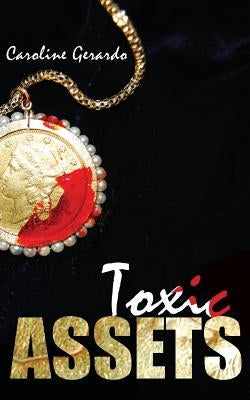 Toxic Assets by Gerardo, Caroline