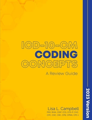 ICD-10-CM Coding Concepts - A Review Guide 2023 Version by Campbell, Lisa L.