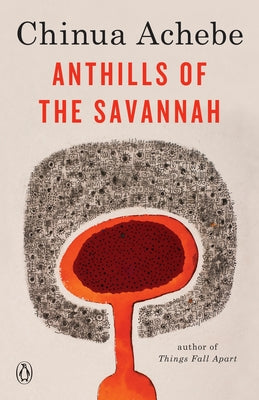 Anthills of the Savannah by Achebe, Chinua